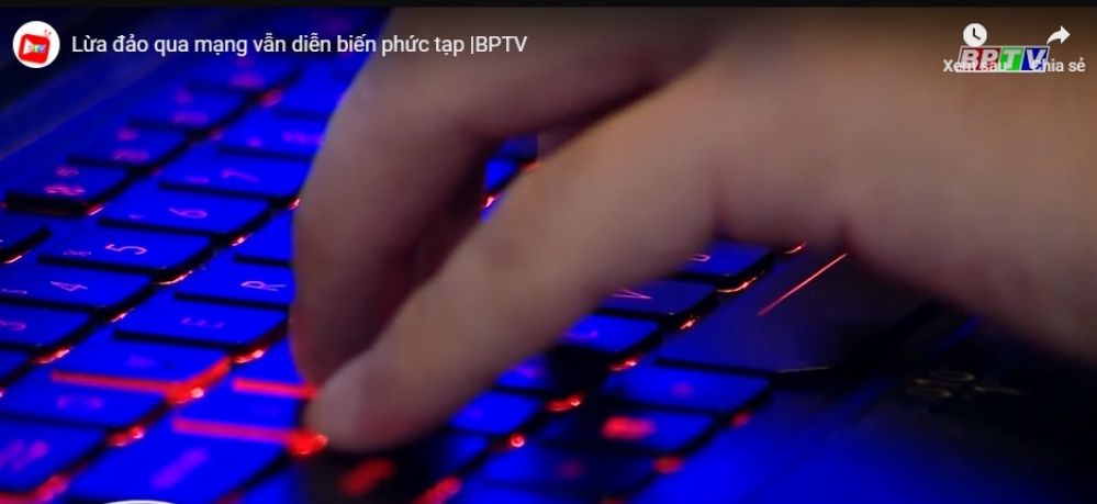 Lừa đảo qua mạng vẫn diễn biến phức tạp